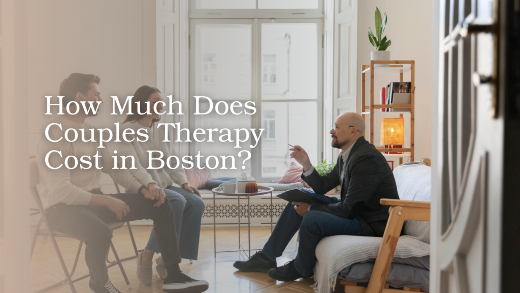 How Much Does Couples Therapy Cost in Boston?