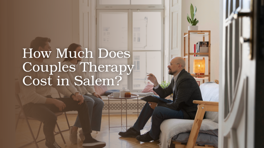 How Much Does Couples Therapy Cost in Salem, MA?