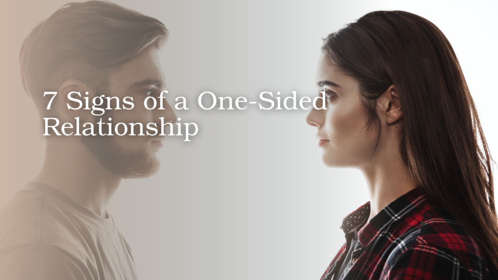7 Signs of a One-Sided Relationship