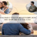 Attachment Styles in Relationships